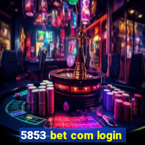 5853 bet com login